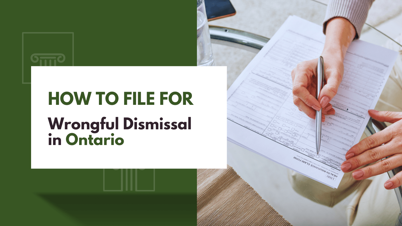 How to File for Wrongful Dismissal in Ontario: A Step-by-Step Guide