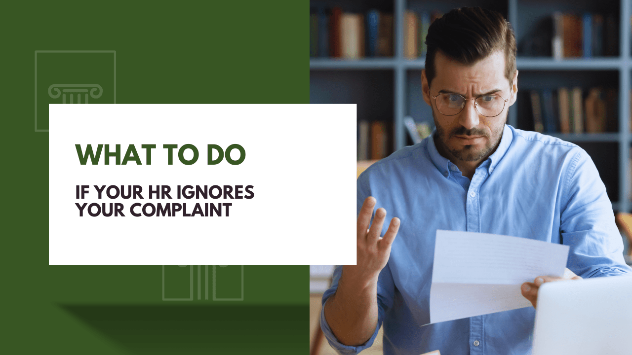 What to Do When HR Ignores Your Complaint