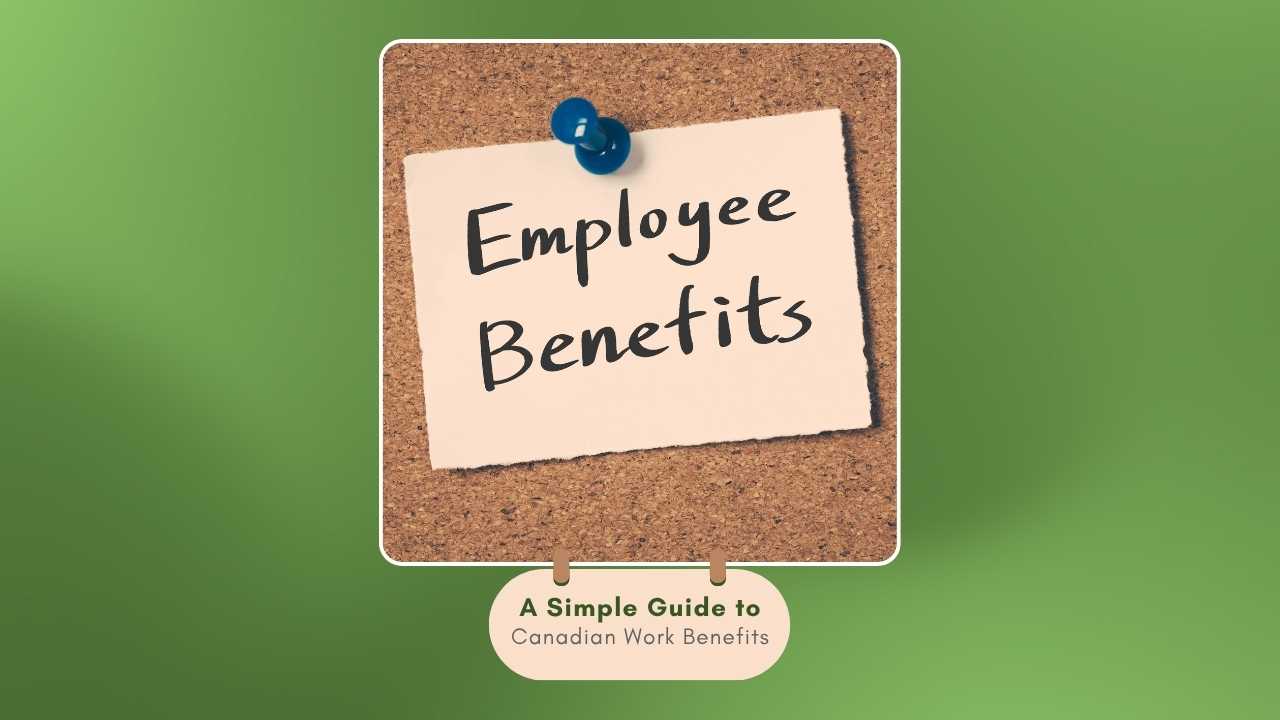 A Comprehensive Guide to Employee Benefits and Entitlements in Canada