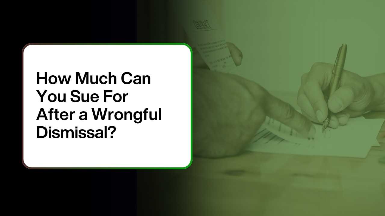 How Much Can You Sue For After a Wrongful Dismissal